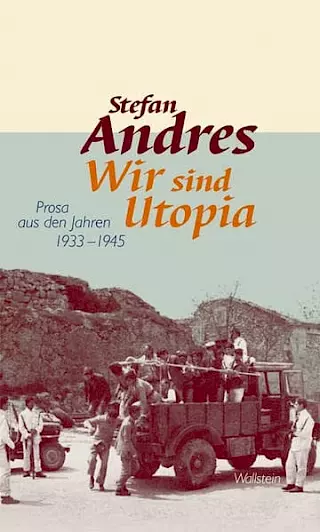 Cover: Wir sind Utopia. Prosa aus den Jahren 1933–1945