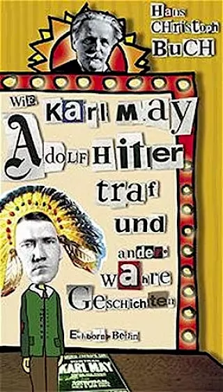 Cover: Wie Karl May Adolf Hitler traf und andere wahre Geschichten