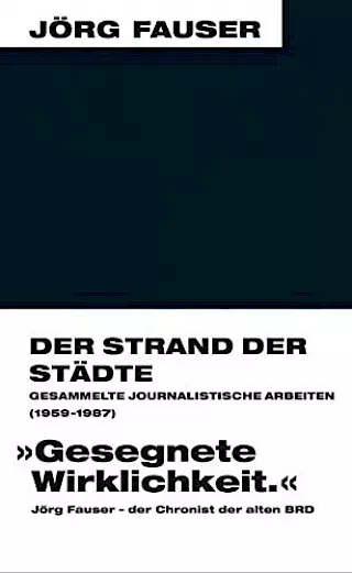Cover: Der Strand der Städte. Gesammelte journalistische Arbeiten 1959–1987