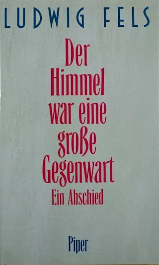 Cover: Der Himmel war eine große Gegenwart. Ein Abschied