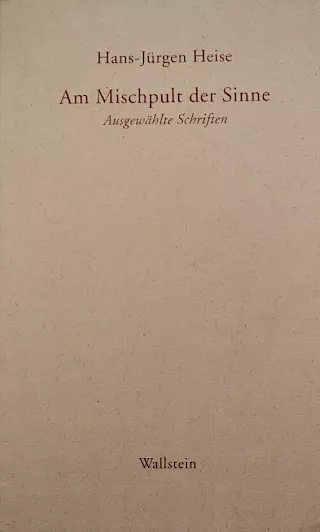 Cover: Am Mischpult der Sinne. Ausgewählte Schriften