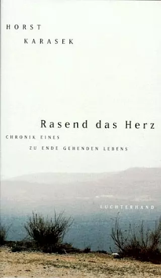 Cover: Rasend das Herz. Chronik eines zu Ende gehenden Lebens