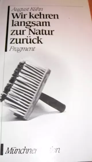 Cover: Wir kehren langsam zur Natur zurück