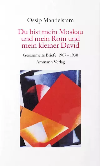 Cover: Du bist mein Moskau und mein Rom und mein kleiner David. Gesammelte Briefe 1907–1938.