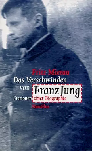 Cover: Das Verschwinden von Franz Jung. Stationen einer Biografie