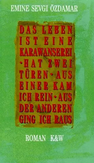 Cover: Das Leben ist eine Karawanserei – hat zwei Türen – aus einer kam ich rein – aus der anderen ging ich raus