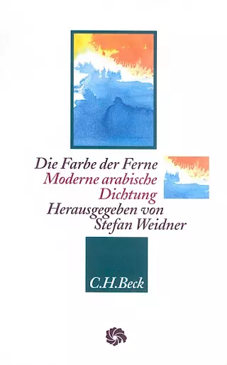 Cover: Die Farbe der Ferne. Moderne arabische Dichtung