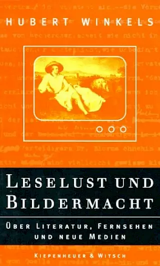 Cover: Leselust und Bildermacht – Über Literatur, Fernsehen und neue Medien